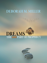 Dreams – the 60Th Part of Prophecy - Deborah M. Miller