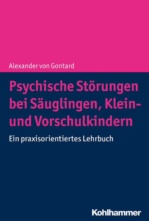 Psychische Störungen bei Säuglingen, Klein- und Vorschulkindern - Alexander von Gontard