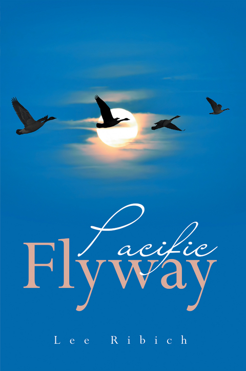 Pacific Flyway - Lee Ribich