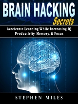 Brain Hacking Secrets -  Stephen Miles