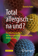 Total allergisch - na und? -  Daniela Halm