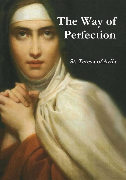 The Way of Perfection - St. Teresa of Avila