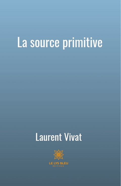 La source primitive -  Laurent Vivat