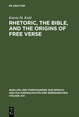 Rhetoric, the Bible, and the origins of free verse - Katrin M. Kohl