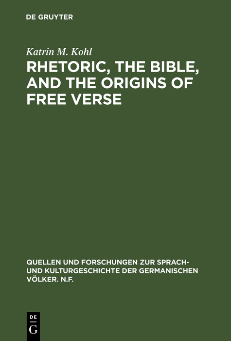 Rhetoric, the Bible, and the origins of free verse - Katrin M. Kohl