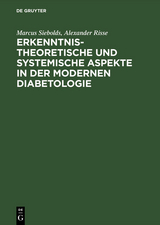 Erkenntnistheoretische und systemische Aspekte in der modernen Diabetologie - Marcus Siebolds, Alexander Risse
