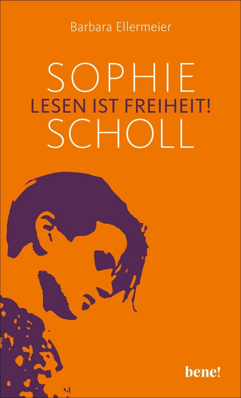 Sophie Scholl - Lesen ist Freiheit -  Barbara Ellermeier