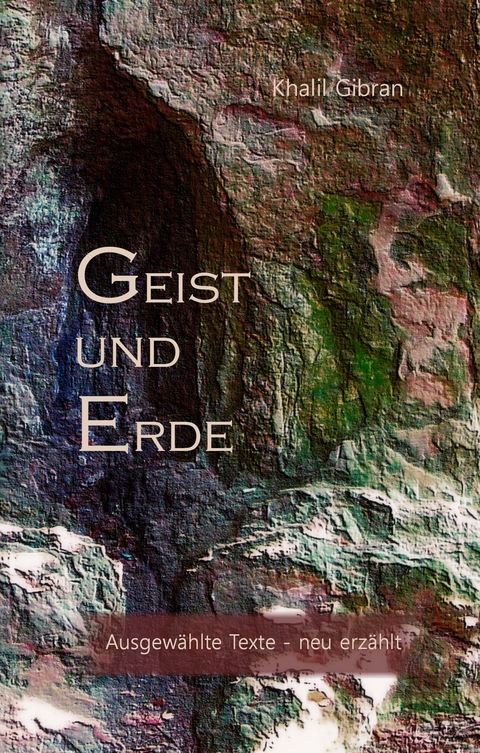 Geist und Erde -  Khalil Gibran,  Hans-Josef Fritschi