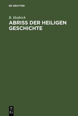 Abriß der Heiligen Geschichte - R. Heidrich