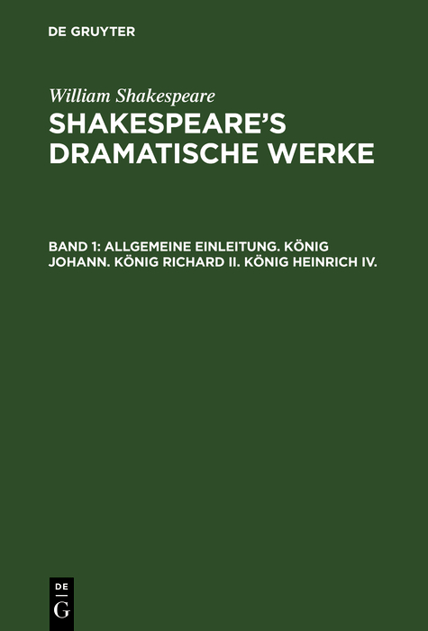 Allgemeine Einleitung. König Johann. König Richard II. König Heinrich IV. - William Shakespeare