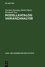 Modellkatalog Varianzanalyse - Joachim Hartung, Bärbel Elpelt, Bernhard Voet