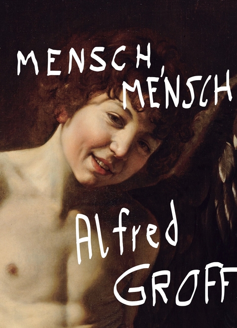 Mensch, Mensch -  Alfred Groff