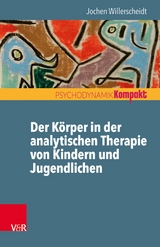 Der Körper in der analytischen Therapie von Kindern und Jugendlichen -  Jochen Willerscheidt