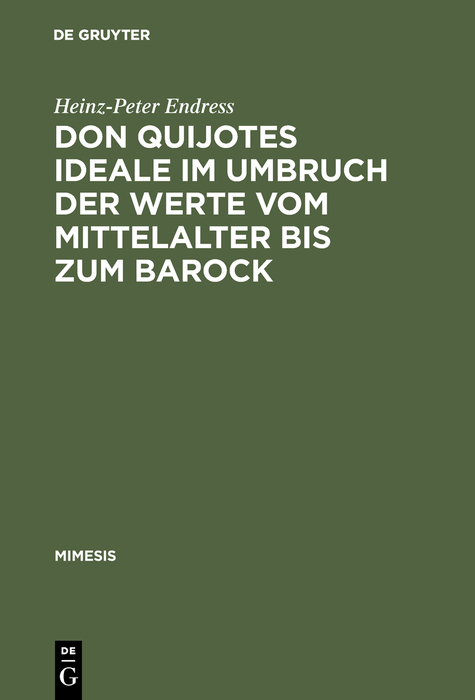 Don Quijotes Ideale im Umbruch der Werte vom Mittelalter bis zum Barock - Heinz-Peter Endress