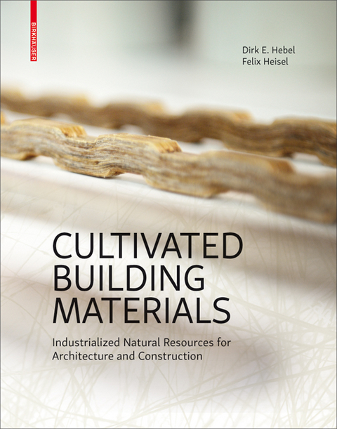 Cultivated Building Materials - Dirk E. Hebel, Felix Heisel