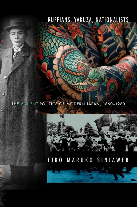 Ruffians, Yakuza, Nationalists -  Eiko Maruko Siniawer