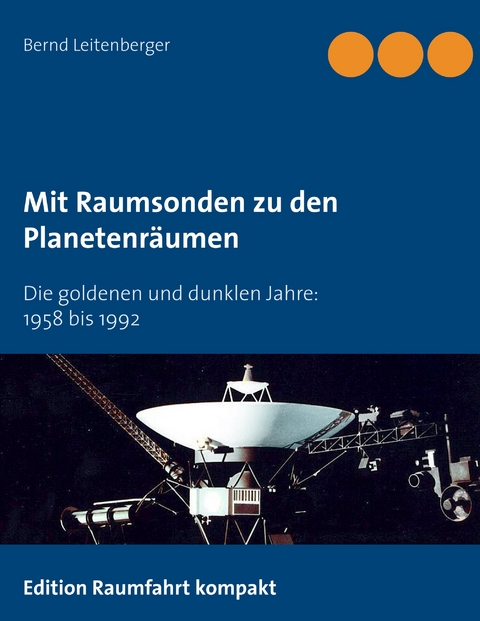 Mit Raumsonden zu den Planetenräumen -  Bernd Leitenberger