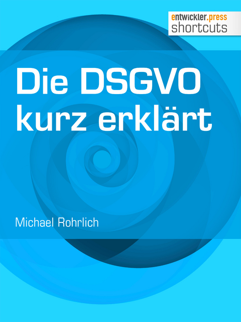 Die DSGVO kurz erklärt - Michael Rohrlich