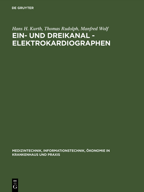 Ein- und Dreikanal - Elektrokardiographen - Hans H. Kurth, Thomas Rudolph, Manfred Wolf