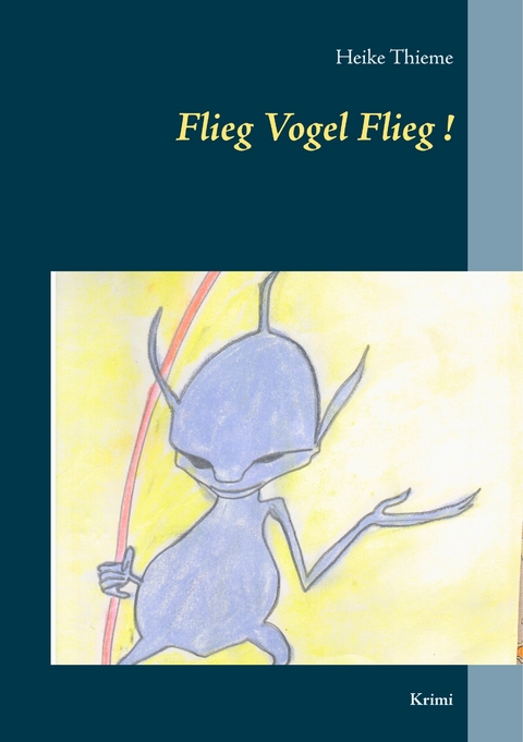 Flieg Vogel Flieg! -  Heike Thieme