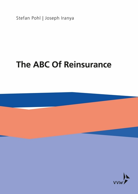 The ABC Of Reinsurance -  Stefan Pohl,  Joseph Iranya