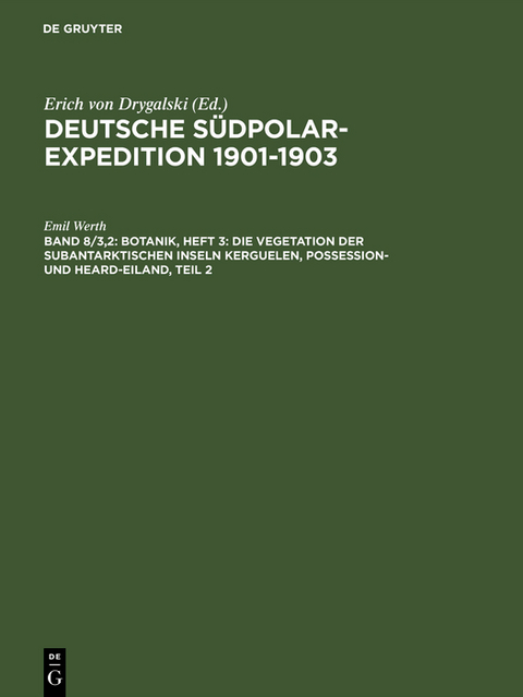 Botanik, Heft 3: Die Vegetation der subantarktischen Inseln Kerguelen, Possession- und Heard-Eiland, Teil 2 - Emil Werth