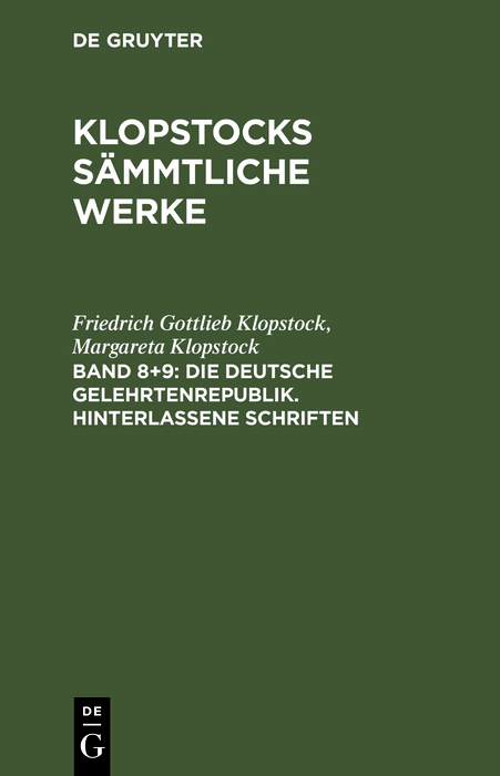 Die deutsche Gelehrtenrepublik. Hinterlassene Schriften - Friedrich Gottlieb Klopstock, Margareta Klopstock