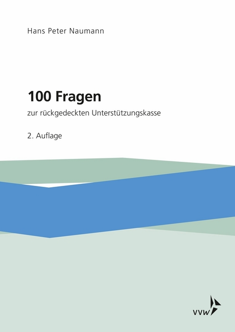 100 Fragen zur rückgedeckten Unterstützungskasse -  Hans Peter Naumann