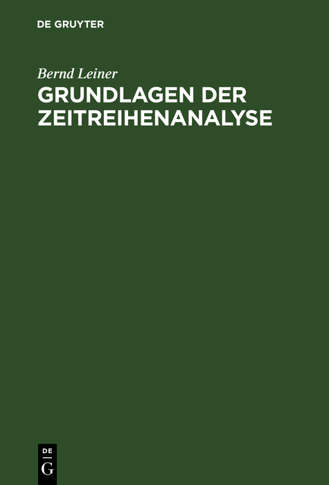 Grundlagen der Zeitreihenanalyse - Bernd Leiner