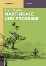 Martingale und Prozesse -  René L. Schilling