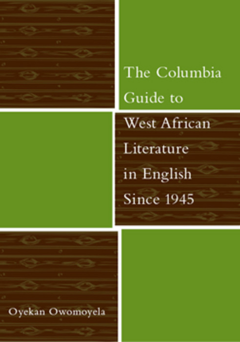 The Columbia Guide to West African Literature in English Since 1945 -  Oyekan Owomoyela