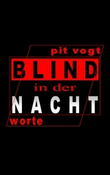 Blind in der Nacht - Pit Vogt