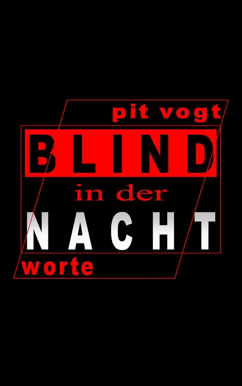 Blind in der Nacht - Pit Vogt