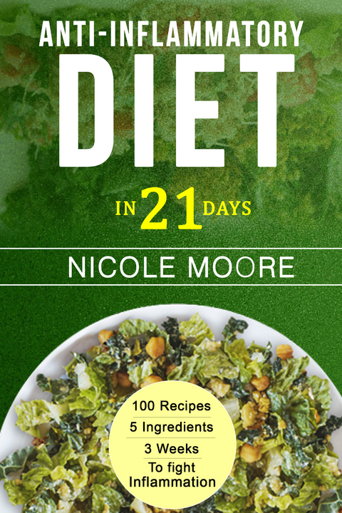 Anti-Inflammatory Diet in 21 Days -  Nicole Moore