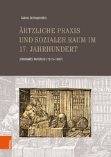 Ärtzliche Praxis und sozialer Raum im 17. Jahrhundert -  Sabine Schlegelmilch