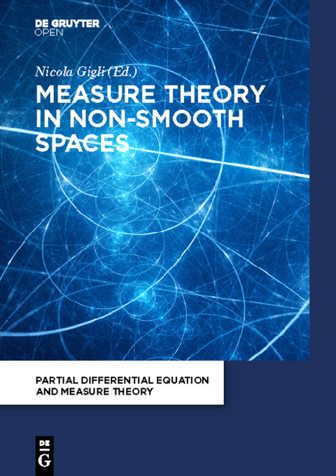 Measure Theory in Non-Smooth Spaces -  Nicola Gigli