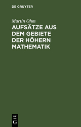 Aufsätze aus dem Gebiete der höhern Mathematik - Martin Ohm