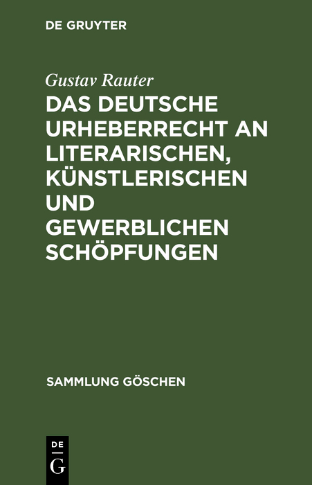 Das deutsche Urheberrecht an literarischen, künstlerischen und gewerblichen Schöpfungen - Gustav Rauter