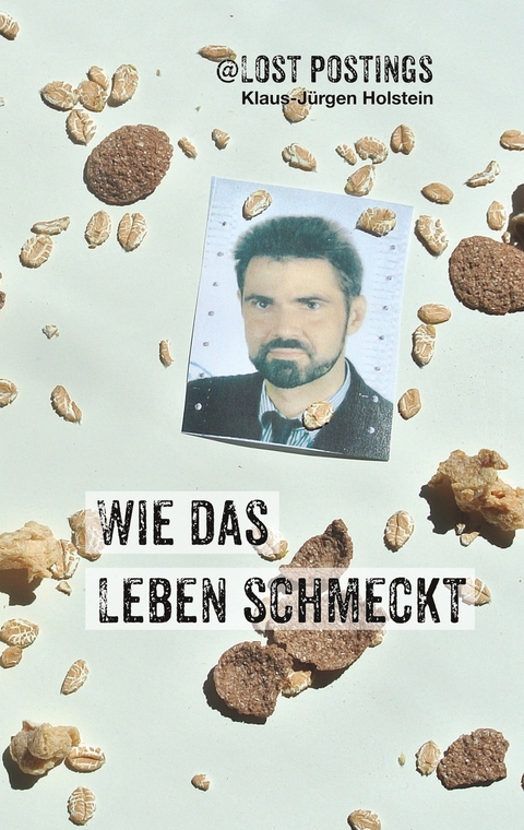 LostPostings Wie das Leben schmeckt -  Klaus-Jürgen Holstein