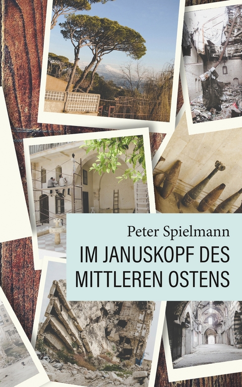Im Januskopf des Mittleren Ostens - Peter Spielmann