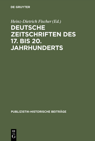 Deutsche Zeitschriften des 17. bis 20. Jahrhunderts - Heinz-Dietrich Fischer