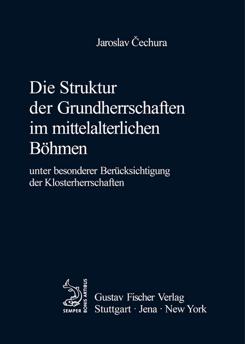 Die Struktur der Grundherrschaften im mittelalterlichen Böhmen - Jaroslav Cechura