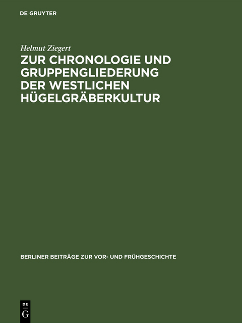 Zur Chronologie und Gruppengliederung der westlichen Hügelgräberkultur - Helmut Ziegert