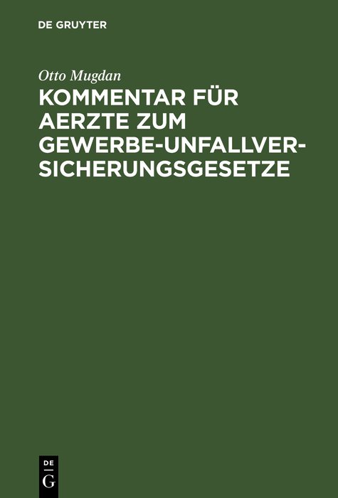 Kommentar für Aerzte zum Gewerbe-Unfallversicherungsgesetze - Otto Mugdan