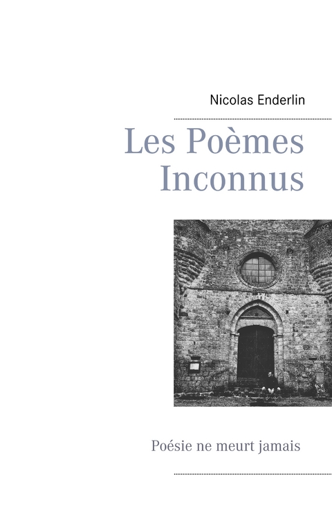 Les poèmes inconnus - Nicolas Enderlin