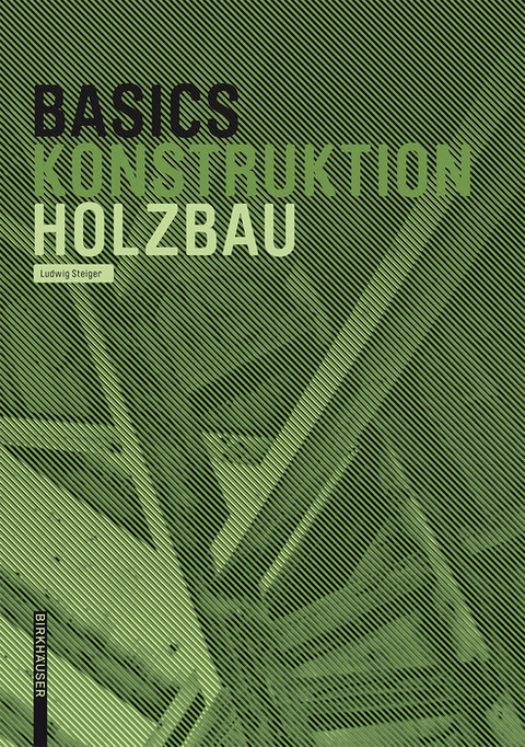 Basics Holzbau -  Ludwig Steiger