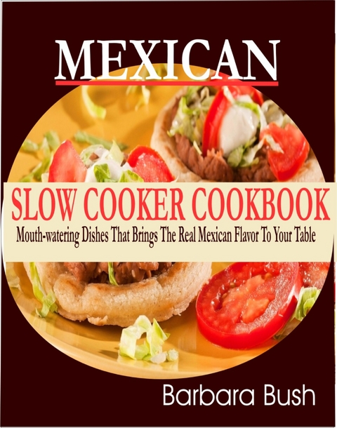 Mexican Slow Cooker Cookbook - Barbara Bush