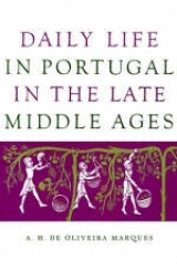 Daily Life in Portugal in the Late Middle Ages - Marques, A.H. De Oliveira