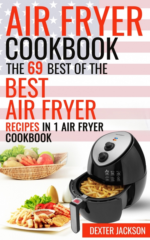 Air Fryer Cookbook -  Dexter Jackson