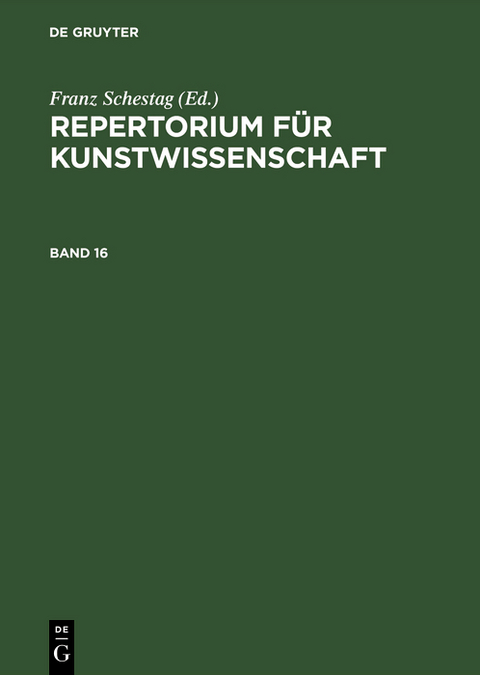 Repertorium für Kunstwissenschaft. Band 16 - 